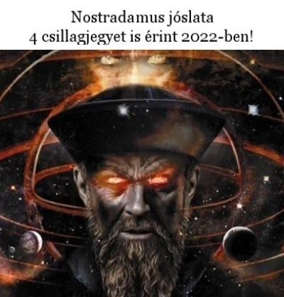 Nostradamus jóslata 4 csillagjegyet is érint 2022-ben!